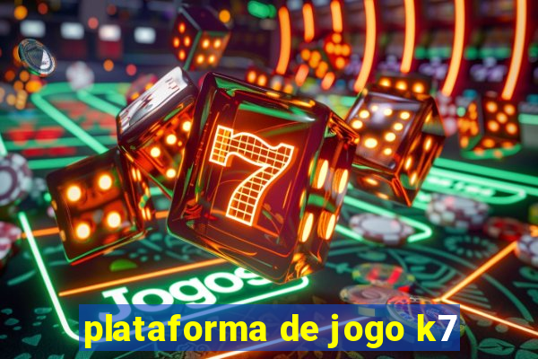 plataforma de jogo k7